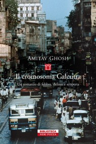 Il cromosoma Calcutta di Amitav Ghosh