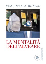 La mentalità dell'alveare di Vincenzo Latronico