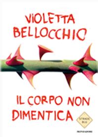 Il corpo non dimentica di Violetta Bellocchio
