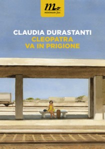 Cleopatra va in prigione di Claudia Durastanti